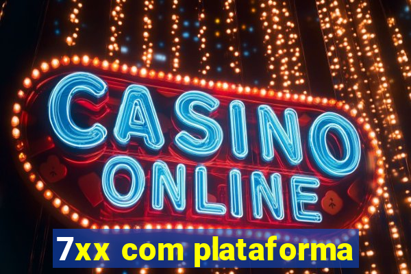7xx com plataforma